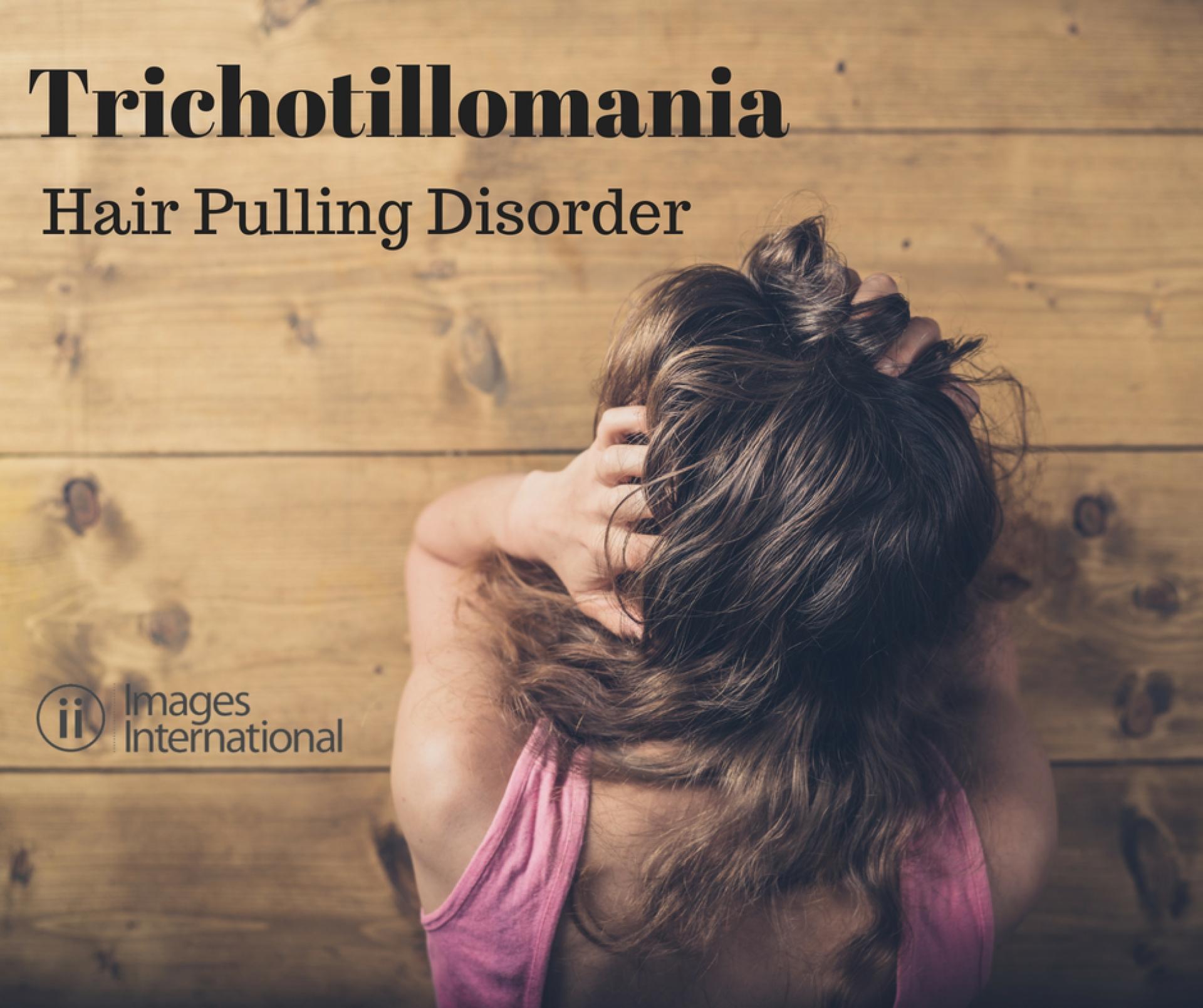 Trichotillomania - Hair Pulling Disorder